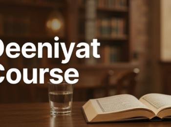 Deeniyat Course (Basic Islamic Studies)